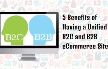 5 Benefits of Having a Unified B2C and B2B eCommerce Site